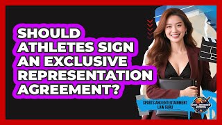 Should Athletes Sign An Exclusive Representation Agreement? - Sports and Entertainment Law Guru