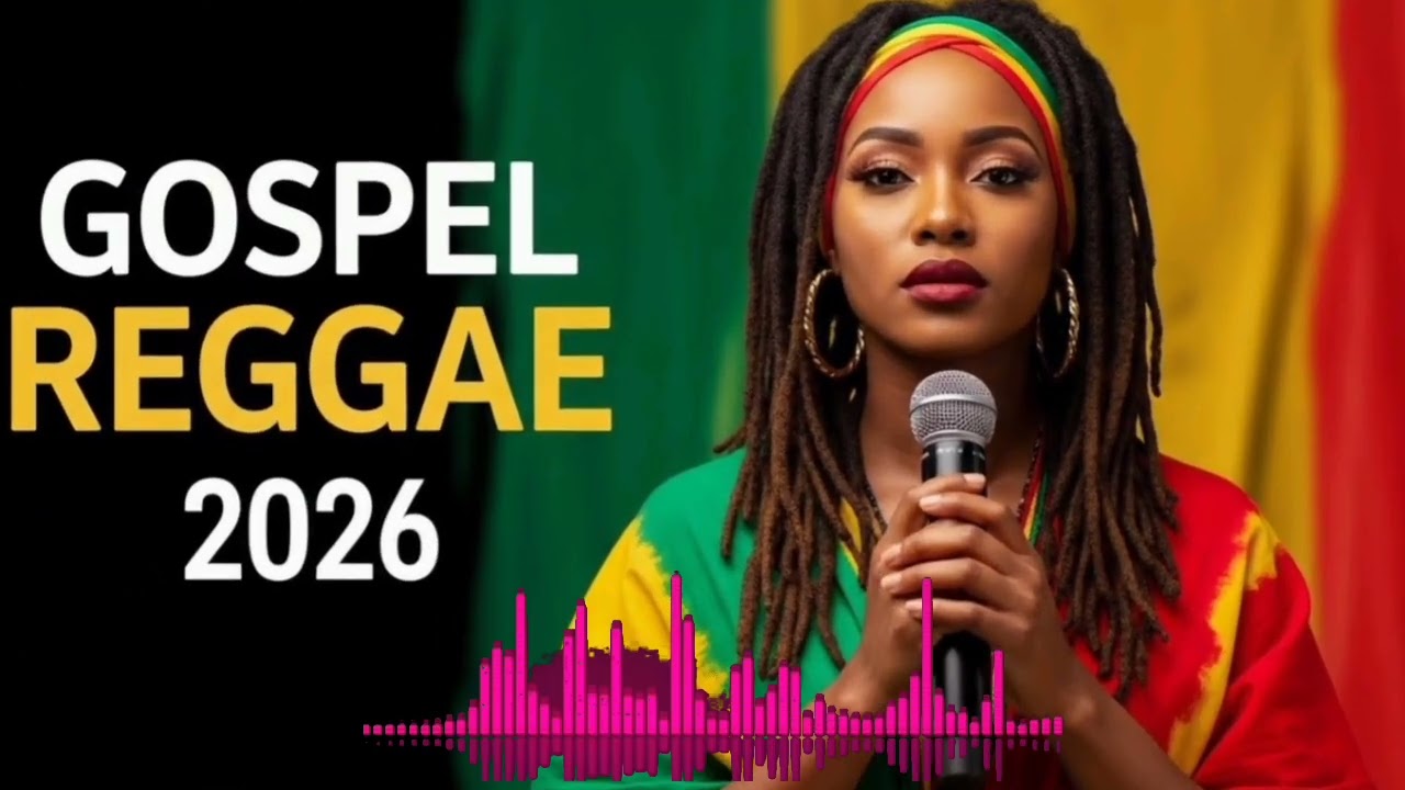 2026 Gospel Reggae Mix: Rise And Shine With Songs That Heals & Inspire 