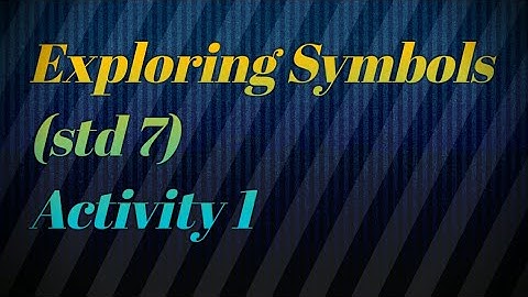 Std-7th Exploring Symbols. Activity-1