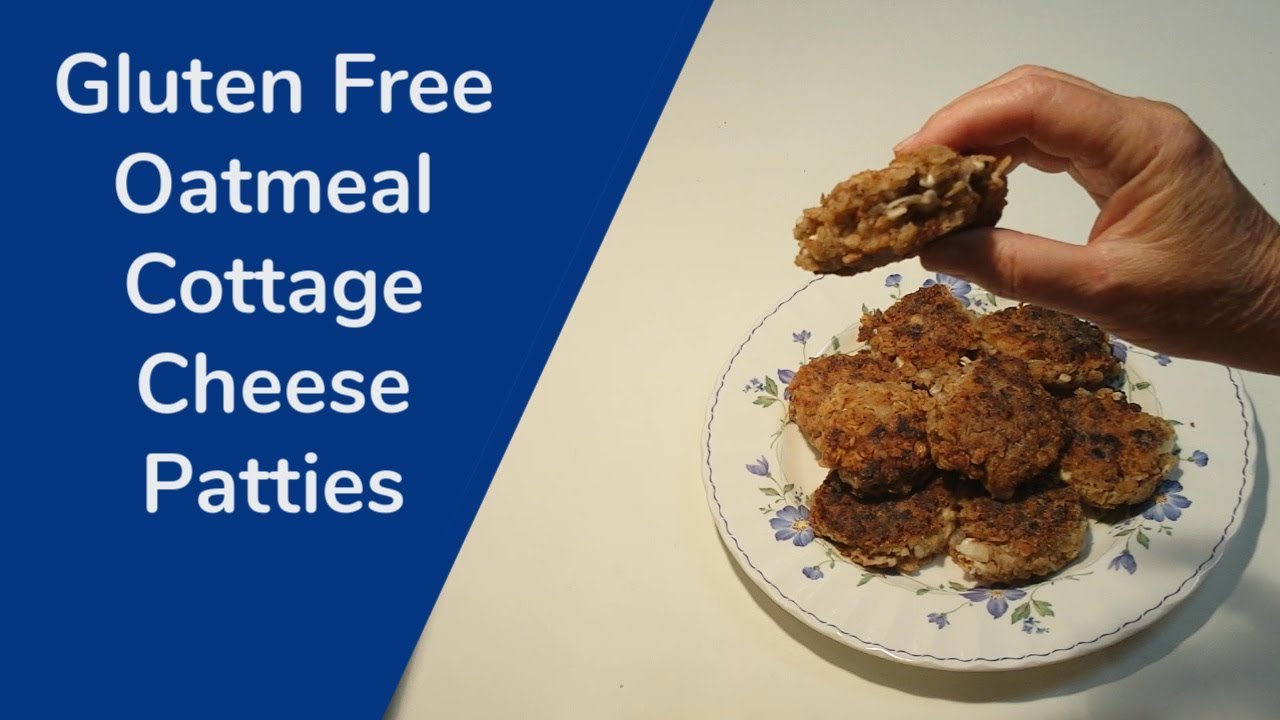 Gluten Free Cottage Cheese Oatmeal Patties Youtube