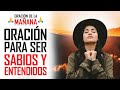 🔥 ORACION DE LA MAÑANA 🙏 ORACIÓN PARA PEDIR LA SABIDURÍA Y EL ENTENDIMIENTO DE DIOS SOBRE TU VIDA 🙏🙌