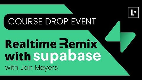 Realtime Remix w/ Supabase - Course Drop Party