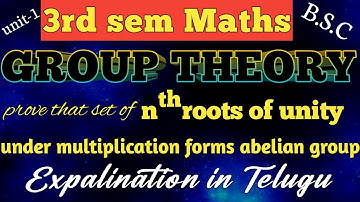 prove that set of nth roots of unity forms abelian group /Group Theory/unit-1/3rd sem/In Telugu
