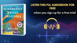Remarkably Bright Creatures Audiobook by Shelby Van Pelt | Heartwarming Must-Listen