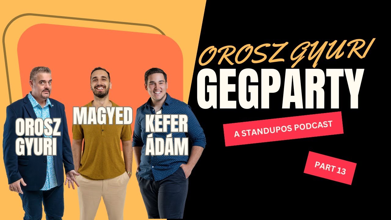 Orosz Gyuri GegParty - a standupos podcast -  13. rész - Vendégek: Magyed és Kéfer Ádám humoristák