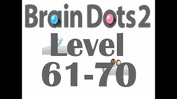 Brain dots 2 Puzzle game - 3 Star Solutions - Level 61-70