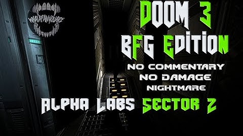 (No Commentary) Doom 3 BFG Edition, No Damage, Nightmare, Alpha Labs Sector 2
