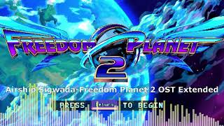 Airship Sigwada-Freedom Planet 2 OST Extended