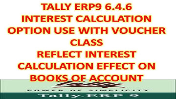 Tally Erp9 6.4.6 Show Interest Calculation Effect On Books of Account by Using Voucher Class