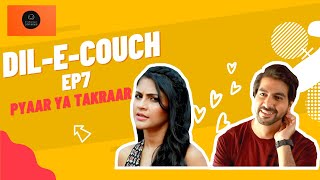DIL-E-COUCH- Comedy Web Series| EP 07: Pyaar Ya Takraar | Megha | Sahil Phull |New Hindi Web Series