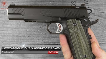 Cover Image for Springfield Armory TRP Operator 10mm Tabletop Review and Field Strip