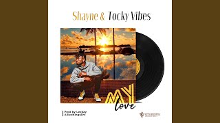 My Love (feat. Tocky Vibes) - Shayne