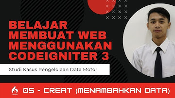 05 CREAT - Belajar Membuat Web Menggunakan CodeIgniter 3