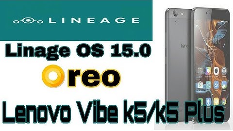 [Hindi] Lineage OS 15.0 (Oreo) for Lenovo Vibe k5/ k5 Plus Install