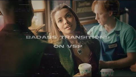 BADASS TRANSITIONS FOR EDITS II VIDEOSTAR TUTORIAL