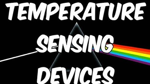 Instrumentation Systems :- Temperature Sensing Devices (Part-1)