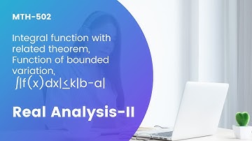 lec-14 Integral function with related theorem, Function of bounded variation (Real Analysis-II)