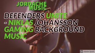 DEFENDERS UNITE - NIKLAS JOHANSSON GAMING BACKGROUND MUSIC