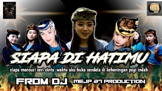 SIAPA DI HATIMU DJ BANTENGAN ❗FROM DJ MEJA 27 PRODUCTION (SATRIO LEMBU SURO) 