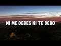 Carin León x Camilo - Ni Me Debes, Ni Te Debo (LETRA/LYRIC)