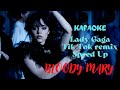 KARAOKE: LADY GAGA - BLOODY MARY (Tik Tok Remix Speed-Up) Wednesday Addams I