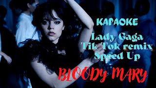KARAOKE: LADY GAGA - BLOODY MARY (Tik Tok Remix Speed-Up) Wednesday Addams I'll dance with my hands