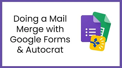 Doing a Mail Merge with Google Forms & Autocrat