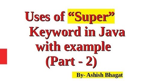 Different Uses of "super" keyword in Java with Program Example (Part 2) | Java Tutorial #39