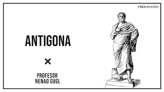 Antigona 1/3 | Profesor Nenad Gugl | AkademijaGugl