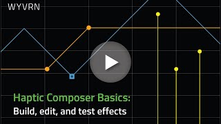 Haptic Composer Basics: Build, Edit, and Test Effects