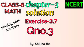 CLASS-6 MATH|ch-3|playing with numbers-solution,exe-3.7,Qno.3|NCERT