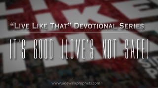 Watch Sidewalk Prophets Its Good Loves Not Safe video