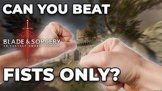 Can You Beat Blade and Sorcery With Only Your Fists?