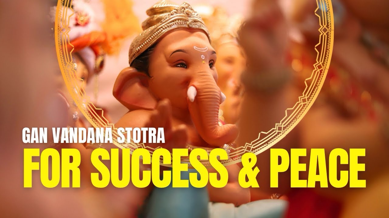 Gan Vandana - Morning Calm Devotional Song for Peace, Success & Serenity | Ganpati Stotra