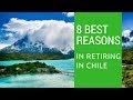 8 Best reasons to retire to Chile! Living in Chile!