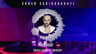 Soner Sarıkabadayı - Tekamül (Senol Serbest Remix)