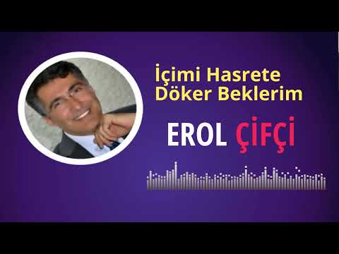 Erol Çifçi-İçimi Hasrete Döker Beklerim