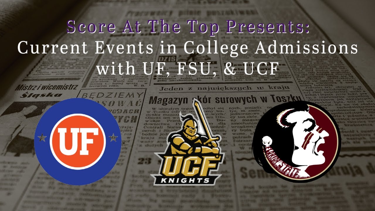 Current Events in College Admission with UF, FSU, & UCF