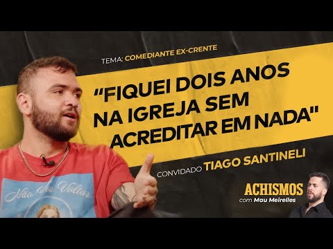 COMO É A VIDA DE UM EX-CRENTE? FT. TIAGO SANTINELI | PODCAST
