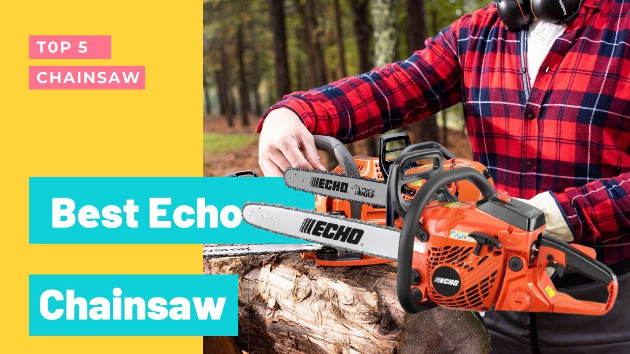 Best Echo Chainsaws To Buy In 2023 || Top 5 Echo Chainsaw Review - YouTube