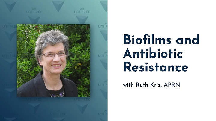 Biofilms and Antibiotic Resistance: Ruth Kriz on IC & Chronic UTI, Part 2