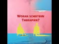 #86: Woran scheitern Therapien?