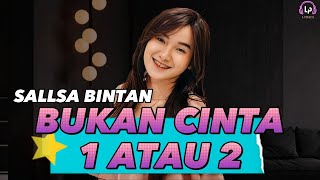 SALLSA BINTAN ft 3 PEMUDA BERBAHAYA - BUKAN CINTA 1 ATAU 2 (LIRIK LAGU)