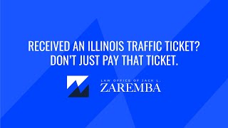 Law Offices of Jack L. Zaremba, P.C. Video - Received an Illinois Traffic Ticket - Don't Just Pay that Ticket