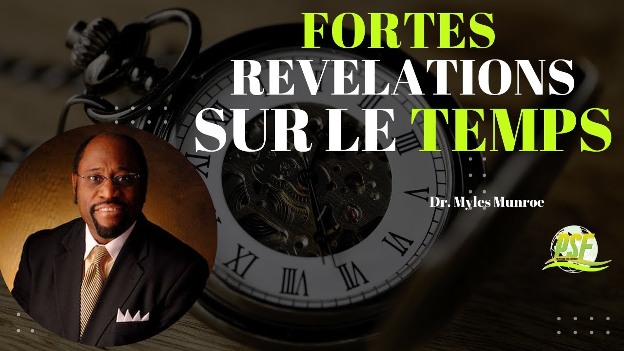 Tu N'utiliseras Plus Jamais Ton Temps de la Même Manière Après Cette Vidéo du Dr Myles Munroe