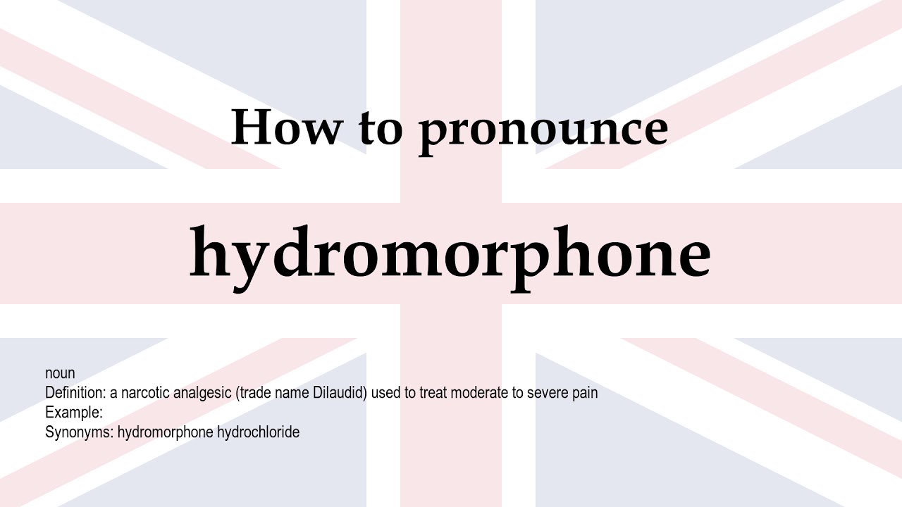 How to pronounce 'hydromorphone' + meaning YouTube