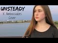 Unsteady - X Ambassadors - Cover by Samantha Potter
