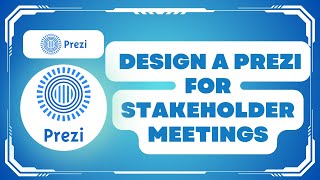 How to Design a Prezi for Stakeholder Meetings