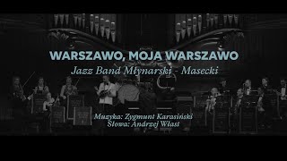 Jazz Band Młynarski-Masecki - „Warszawo, moja Warszawo” (LIVE)