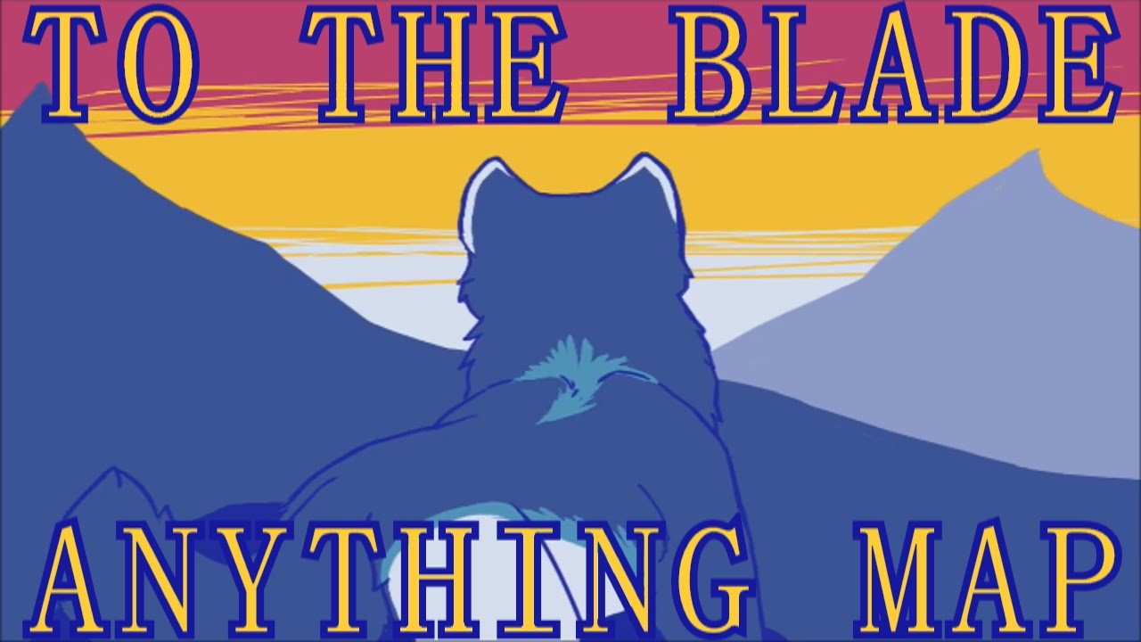 To The Blade || COMPLETE MAP